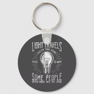 Light Travels Faster Than Sound Funny Science Humo Key Ring