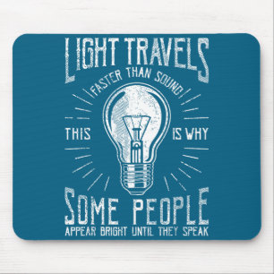 Light Travels Faster Than Sound Funny Science Humo Mouse Mat