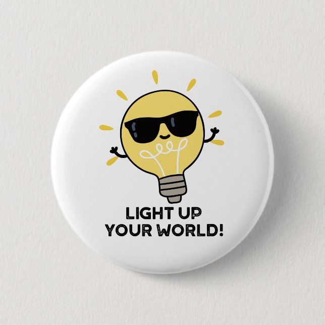 Light Up YOur World Funny Positive Bulb Pun 6 Cm Round Badge (Front)