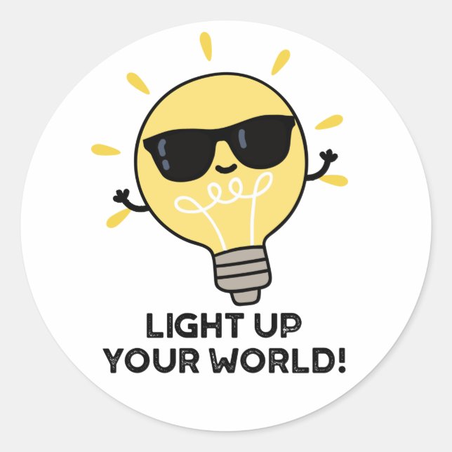 Light Up YOur World Funny Positive Bulb Pun Classic Round Sticker (Front)