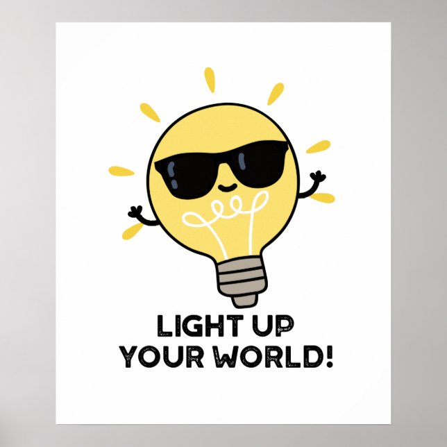 Light Up YOur World Funny Positive Bulb Pun Poster (Front)