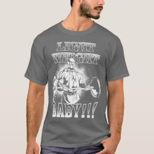 Light Weight Baby Barbell Bicep Curl Gym Motivatio T-Shirt