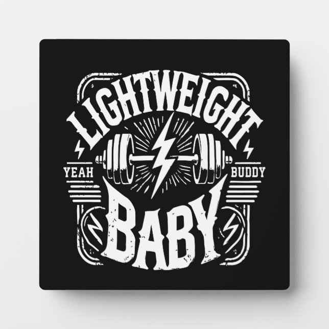 Light Weight Baby - Bodybuilding Gym Motivational Plaque (Front)
