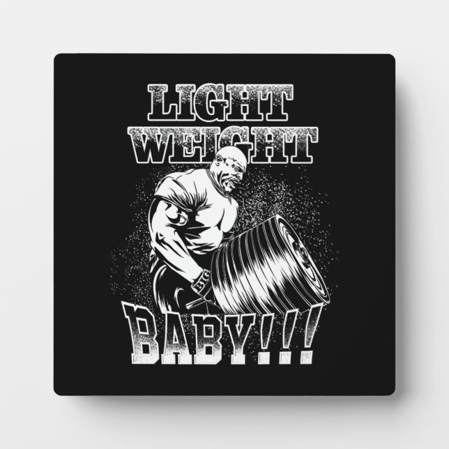 Light Weight Baby - Gym Workout Bodybuilding Plaque (Front)