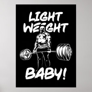 Light Weight Baby - Gym Workout Motivational Poster