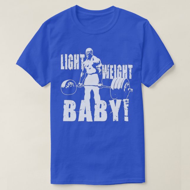 Light weight baby Ronny Coleman collection  T-Shirt (Design Front)