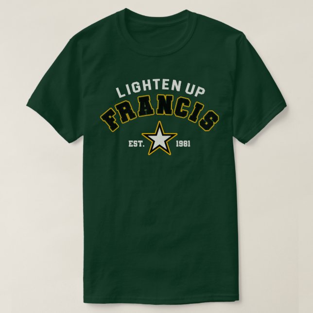 Lighten Up Francis T-Shirt (Design Front)