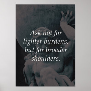 Lighter Burdens vs Broader Shoulders, Stoic Poster