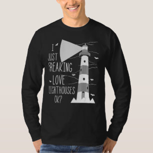 Lighthouse I Just Freaking Love Sailing Life Seasi T-Shirt