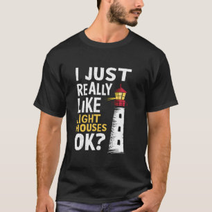 Lighthouse I Just Really Like Lighthouses Seaside T-Shirt