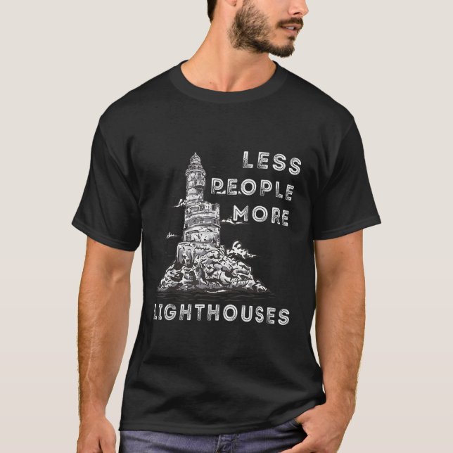Lighthouse Less People More Lighthouses Seaside Li T-Shirt (Front)