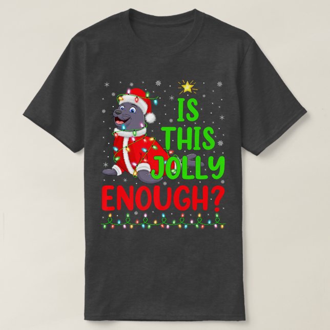 Lighting Xmas Tree Is This Jolly Enough Seals Chri T-Shirt (Design Front)