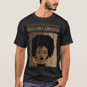 Lightly Melanated HBCU Educated Historical Black C T-Shirt