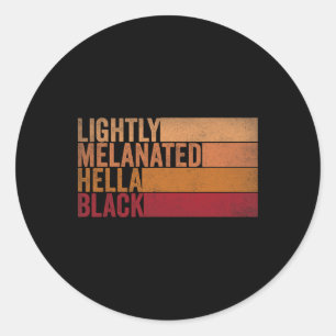 Lightly Melanated Hella Black Groovy Black History Classic Round Sticker