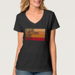 Lightly Melanated Hella Black Groovy Black History T-Shirt