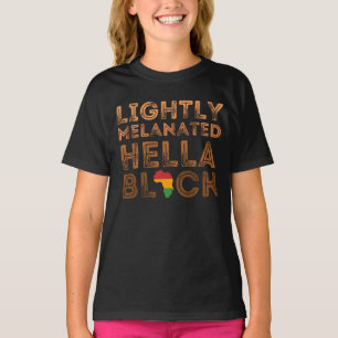 Lightly Melanated Hella Black History African T-S T-Shirt