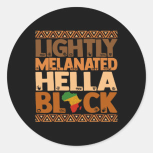 Lightly Melanated Hella Black History Month Melani Classic Round Sticker