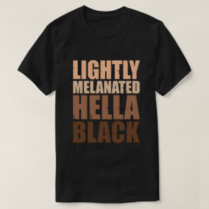 Lightly Melanated Hella Black Skin Tones Pride T-Shirt