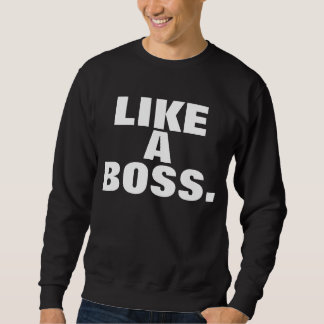 Like A Boss Crewneck Sweatshirt
