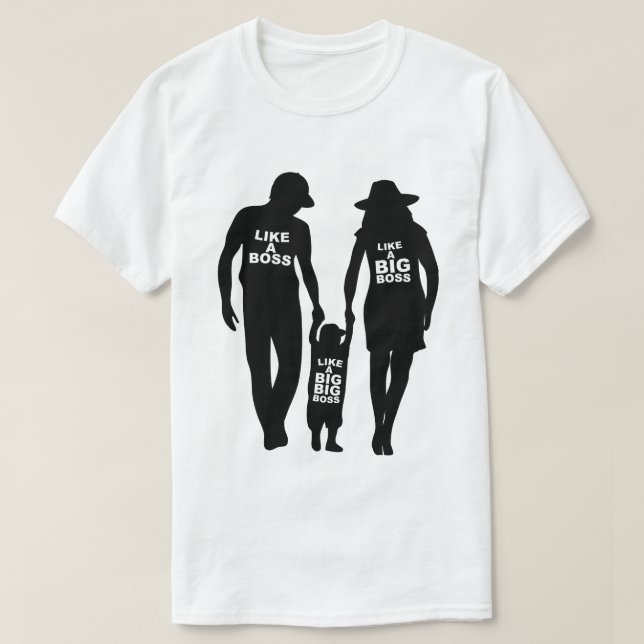 LIKE A BOSS FAMILY T-Shirt (Design Front)