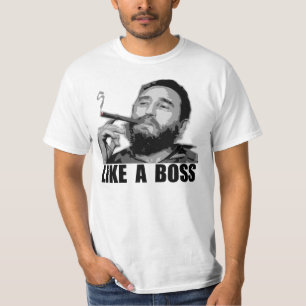 Like a Boss - Fidel Castro T-Shirt
