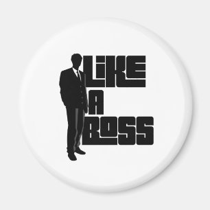Like a Boss Magnet