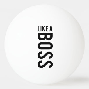LIKE a BOSS Ping Pong Ball