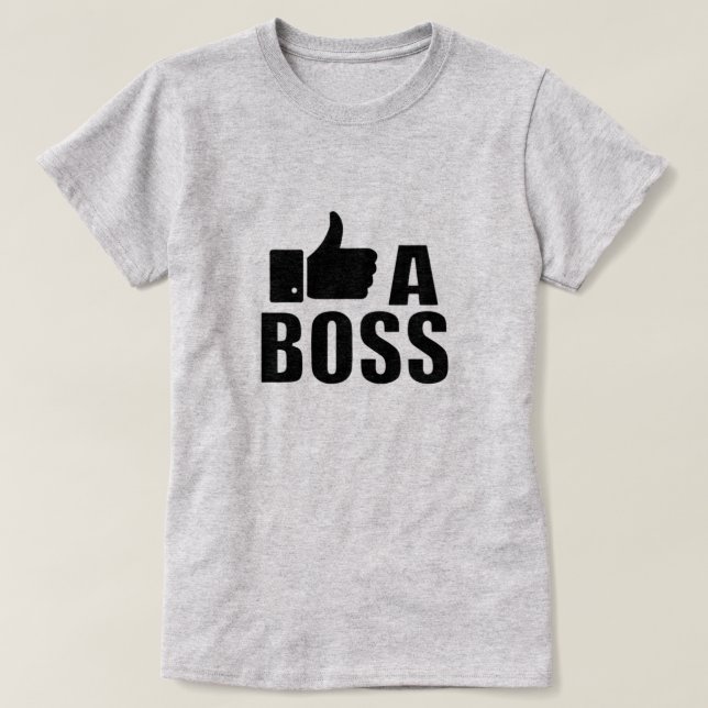 Like A Boss T-Shirt (Design Front)
