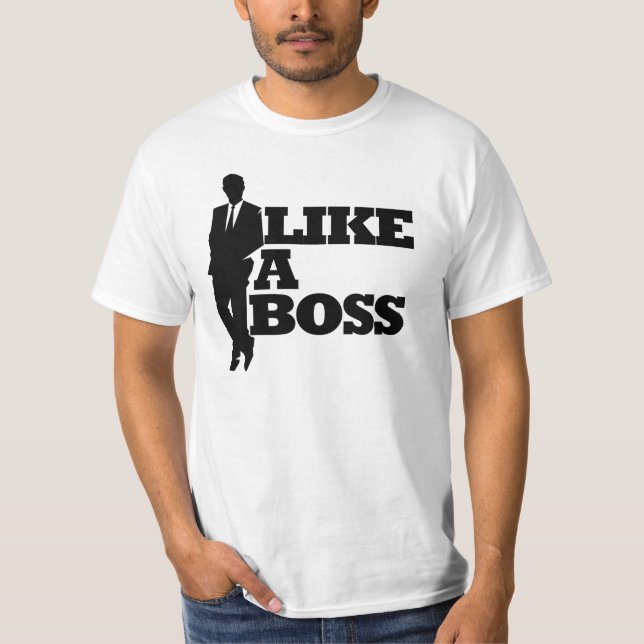 Like a Boss T-Shirt (Front)