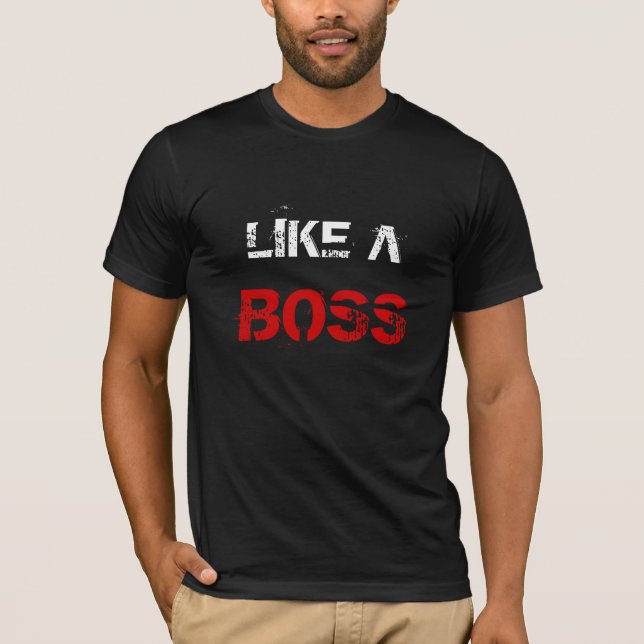 LIKE A BOSS T-Shirt (Front)