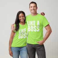 LIKE A BOSS T-shirts, funny