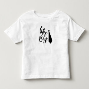Like a Boss Toddler T-Shirt
