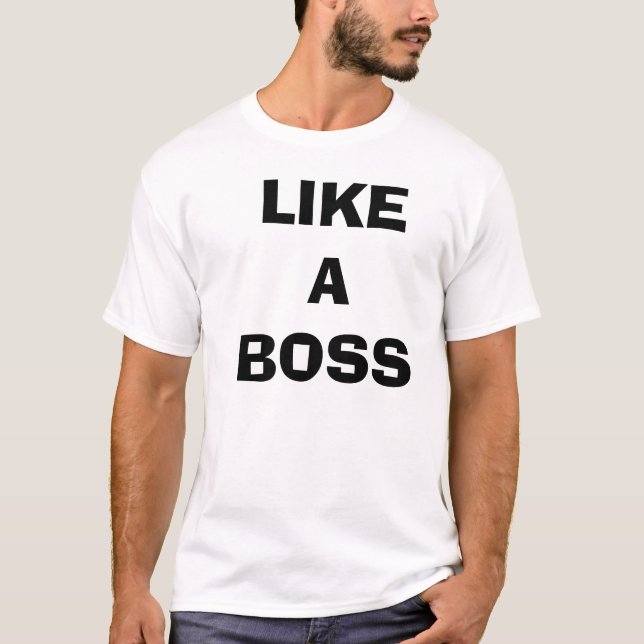 Like a boss tshirt (Front)