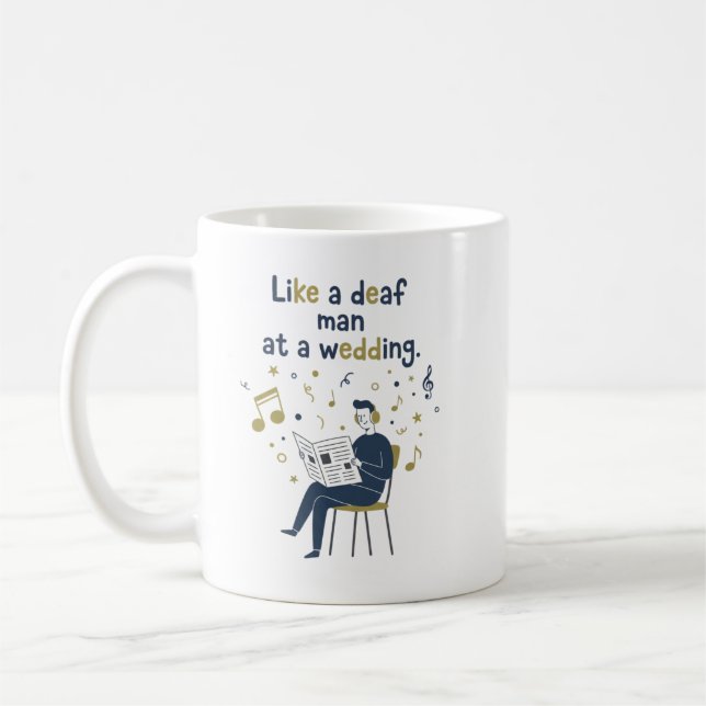 Like a Deaf Man at a Wedding  Coffee Mug (Left)