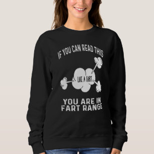 Like A Fart If You Can Read This You're In Fart Ra Sweatshirt