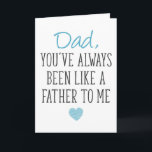 Like A Father To Me, Father's Day Card<br><div class="desc">Dad you've always been like a father to me</div>