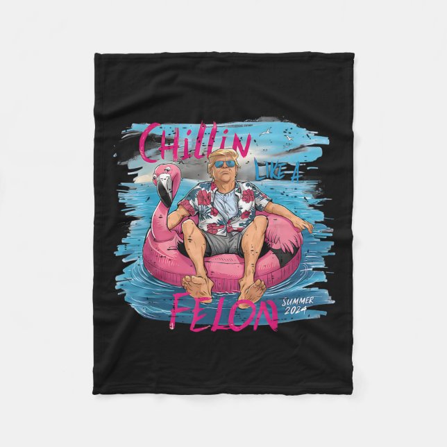 Like A Felon Summer 2024 Funny President Trump 202 Fleece Blanket (Front)