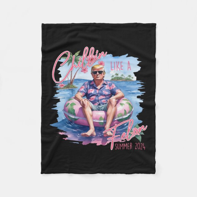 Like A Felon Summer 2024 Funny Trump 2024  Fleece Blanket (Front)
