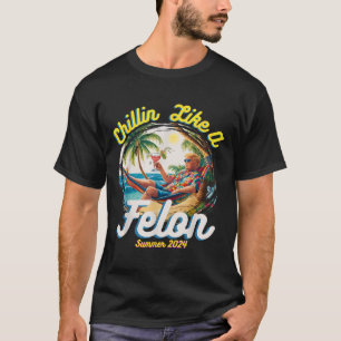 Like A Felon Summer Trump 2024 T-Shirt