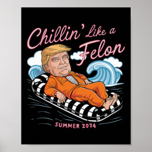 Like A Felon Trump 2024 Funny Summer Gifts Poster
