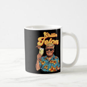 Like A Felon Trump President 2024 Take America Bac Coffee Mug