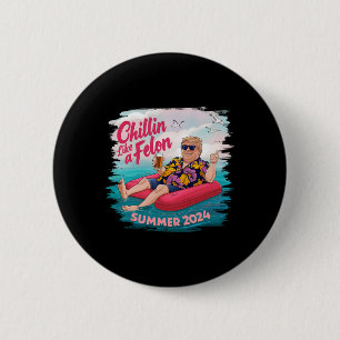 Like A Felon Trump Summer 2024 Beach  6 Cm Round Badge
