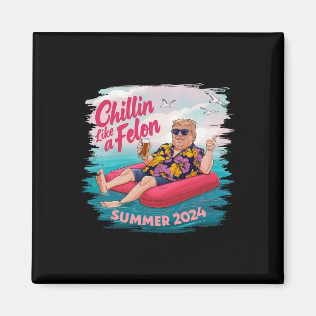 Like A Felon Trump Summer 2024 Beach  Magnet (Front)