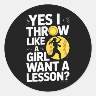 Like A Girl Want A Lesson Yes I Throw Softll  Classic Round Sticker