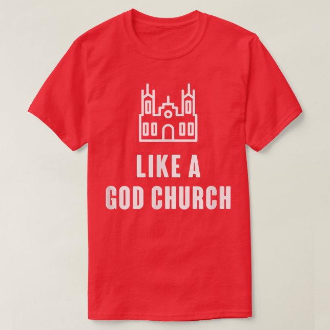 Like A God Church  T-Shirt (Design Front)