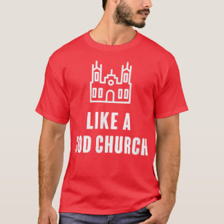 Like A God Church T-Shirt