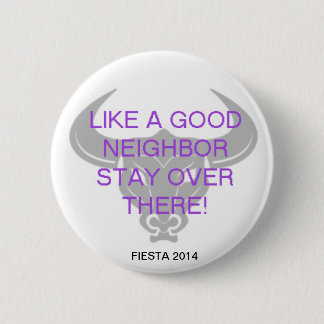 LIKE A GOOD NEIGHBOR 6 CM ROUND BADGE