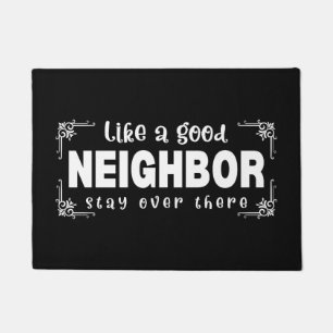 Like A Good Neighbor Stay Over There/Welcome Sign Doormat