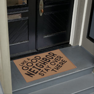 Like A Good Neighbour Stay Over There - Funny  Doormat