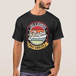 Like a Grandpa ONLY COOLER Dad Papa Definiti for T-Shirt